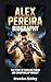 ALEX PEREIRA BIOGRAPHY: The Story of Fearless Power and Championship Mindset