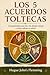 LOS 5 ACUERDOS TOLTECAS: Compréndalos por fin: De dónde vienen y cómo salvan su salud. (Maîtrise de l'Esprit et Épanouissement Personnel) (Spanish Edition)