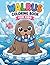 Walrus Coloring Book for Kids: Fun, Simple and Cute Arctic Animal Coloring Pages for Boys and Girls Ages 4–8