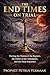 The End Times on Trial: Proving the Timing of the Rapture, the Order of the Tribulation, and the Final Sequence (The Convergence: The Last Prophetic Hour Book 5)