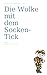Die Wolke mit dem Socken-Tick (Absurde Seltsamkeiten) (German Edition)