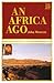 An Africa Ago