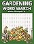 GARDENING WORD SEARCH BOOK: 8.5 X 11 SIZE BOOK, Easy to read puzzles (LIFE STYLE AND EVERYDAY INTEREST SERIES)