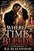 Where Time Bleeds