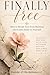Finally Free: How to Break Free from Burnout and Come Home to Yourself (Coming Home Series)