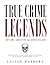 True Crime Legends: Outlaws, Gangsters and Serial Killers: Illustrated Biographies of the Most Infamous Criminals in American History – From the Wild West to the Mafia and Modern True Crime