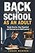 Back to School as an Adult: Study Smarter, Stay Organized and Succeed as an Adult Learner