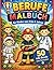 Berufe Malbuch für Kinder von 3–6 Jahren: 50 tolle Berufe zum Ausmalen – Feuerwehrmann, Astronaut, Bauarbeiter und mehr (German Edition)