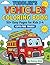 Vehicles Coloring Book for Toddlers Ages 2-4: Easy and Fun Coloring Pages of Cars, Trucks, Planes, and Boats for Kids Ages 2-4 | Big Shapes and Thick Outlines for Little Hands (My First Coloring Book)