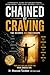 Chained by Craving: The Science and The Escape