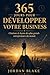 365 Jours pour Développer Votre Business: Citations & leçons des plus grands entrepreneurs du monde (French Edition)