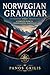 Norwegian Grammar: A Complete A1–C1 Reference with 600+ Verbs, Pronunciation, and Advanced Usage