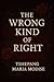 The wrong kind of right