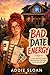 BAD DATE ENERGY: A Funny Romantic Comedy About Bad Dates, Old Houses, and Trusting Your Gut (The Dating Series)