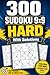 Hard Sudoku Puzzle Book for Adults: 300 Classic 9x9 Puzzles with Solutions (Sudoku Brain Games for Adults)