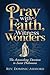 PRAY WITH FAITH, WITNESS WONDERS: The Astonishing Devotion to Saint Philomena
