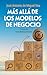 MÁS ALLÁ DE LOS MODELOS DE NEGOCIO: Reflexiones sobre estrategia, valor y poder en la empresa (Spanish Edition)
