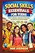 Social Skills Essentials for Teens: Build Confidence, Communicate Effectively, and Thrive in Every Social Situation