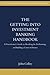 The Getting Into Investment Banking Handbook: A Practitioner's Guide to Breaking In, Performing, and Building a Career in Finance (The Investment Banking Practitioner's Handbook Series)