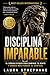 Disciplina imparable: El código estoico para dominar tu mente y no volver a perder el control jamás. (Spanish Edition)