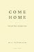 Come Home: The Life That's ...