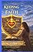 Keeping The Faith: Growing Strengthening And Stewarding Our Precious Faith