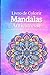 Mandalas Antiestresse para colorir: Livro de Colorir para Adultos com Mandalas Relaxantes para Reduzir Ansiedade, Estresse e Acalmar a Mente (Portuguese Edition)