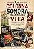 La colonna sonora della nostra vita: L’Italia dagli anni ’60 agli anni ’90 raccontata attraverso le canzoni, gli eventi e i personaggi che hanno cambiato un’epoca (Italian Edition)