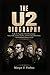 THE U2 BIOGRAPHY: Inside the Legendary Rock Phenomenon: Fame, Faith, Creative Genius, and the Cultural RevolutionThat Redefined Modern Sound