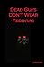 Dead Guys Don't Wear Fedoras