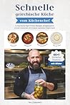 Schnelle griechische Küche vom Küchenchef: Authentische High-Protein-Rezepte, alltagstauglich, schnell zubereitet, mit Zutaten aus jedem Supermarkt (German Edition)