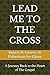 LEAD ME TO THE CROSS