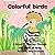 Colorful birds: A Creative Journey Through the World of Birds