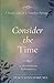Consider the Time: A Fresh Look at a Timeless Passage: 21 Devotions on Ecclesiastes 3