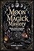 Moon Magick Mastery: Rituals, Spells & Intentions for Every Lunar Phase — New Moon, Full Moon, Dark Moon, Waxing Gibbous & Moon Water Magic for Witches, Pagans & Spiritual Seekers (Umbra Sacra)