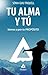 TU ALMA Y TÚ: Vamos a por tu porpósito (Spanish Edition)