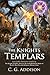 The Knights Templars: The Authentic Story of the Medieval Knights: Fully Illustrated Edition with Author Biography