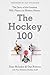 The Hockey 100: The Definitive Ranking of Ice Hockey's Greatest Players by The Athletic's Journalists (Sports series Book 4)