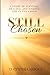 Still Chosen: A Story of Survival, Healing, and Finding God in the Chaos