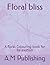 Floral bliss: A floral Colouring book for Relaxation