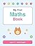 My First Maths Book: Count, Add and Learn Numbers — A Fun Workbook for Ages 4-7 (British English Edition)
