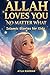 Allah Loves You, No Matter What: Islamic Stories for Kids to Navigate Friendship Struggles, Build Confidence, Manage Emotions, And Trust Allah Every Day