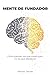 Mente de Fundador: Cómo piensan los que construyen, no los que obedecen: manual de mentalidad para empleados que quieren crear algo propio sin dimitir mañana (Spanish Edition)