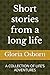 Short stories from a long life: A COLLECTION OF LIFE’S ADVENTURES