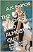 THE TEACHER WHO ALMOST QUIT: A PRACTICAL GUIDE FOR EARLY-CAREER TEACHERS.