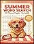 Summer Word Search for Adults: 100 Warm-Weather Puzzles · 30 Words Each · Beach, BBQ, Camping, Fireworks & More — A Calming Activity Book for Long Summer Afternoons