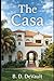 LA CASA: Cada hogar tiene secretos. Algunos se niegan a quedarse enterrados (Spanish Edition)
