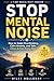 Stop Mental Noise in 7 Days by Riley Holloway