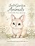 Soft Garden Animals Coloring Book for Kids Ages 3–6: 50 Cute Garden Animal Coloring Book Pages with Easy Designs and Thick Lines for Toddlers and Kids Ages 3–6 (Soft Animals Coloring Collection)