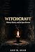 WITCHCRAFT: History, Mystery, and the Space Between